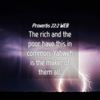 Picture 04 - Proverbs 22:2 WEB - The rich and the poor have this in common: Yahweh - Bible Verse Picture
