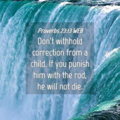 Picture 04 - Proverbs 23:13 WEB - Don't withhold correction from a child. If you - Bible Verse Picture