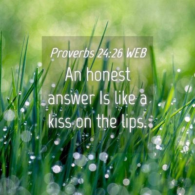 Picture 04 - Proverbs 24:26 WEB - An honest answer Is like a kiss on the - Bible Verse Picture