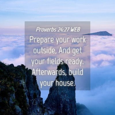 Picture 04 - Proverbs 24:27 WEB - Prepare your work outside, And get your fields - Bible Verse Picture