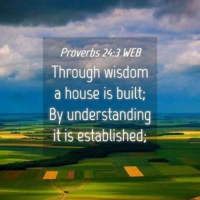 Picture 04 - Proverbs 24:3 WEB - Through wisdom a house is built; By understanding - Bible Verse Picture