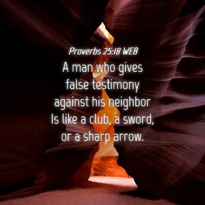 Picture 04 - Proverbs 25:18 WEB - A man who gives false testimony against his - Bible Verse Picture