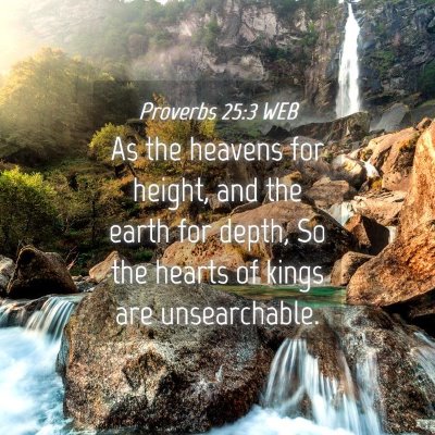 Picture 04 - Proverbs 25:3 WEB - As the heavens for height, and the earth for - Bible Verse Picture