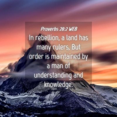Picture 04 - Proverbs 28:2 WEB - In rebellion, a land has many rulers, But order - Bible Verse Picture