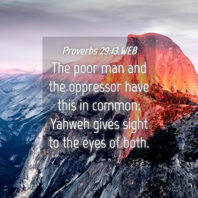 Picture 04 - Proverbs 29:13 WEB - The poor man and the oppressor have this in - Bible Verse Picture