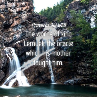 Picture 04 - Proverbs 31:1 WEB - The words of king Lemuel; the oracle which his - Bible Verse Picture