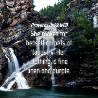 Picture 04 - Proverbs 31:22 WEB - She makes for herself carpets of tapestry. Her - Bible Verse Picture