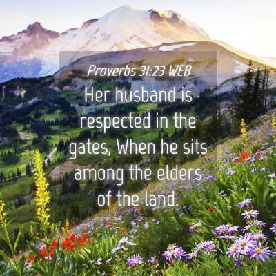 Picture 04 - Proverbs 31:23 WEB - Her husband is respected in the gates, When he - Bible Verse Picture