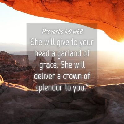 Picture 04 - Proverbs 4:9 WEB - She will give to your head a garland of grace. - Bible Verse Picture