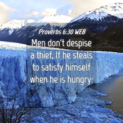 Picture 04 - Proverbs 6:30 WEB - Men don't despise a thief, If he steals to - Bible Verse Picture