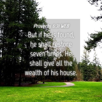 Picture 04 - Proverbs 6:31 WEB - But if he is found, he shall restore seven times. - Bible Verse Picture