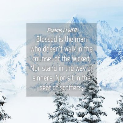 Picture 04 - Psalms 1:1 WEB - Blessed is the man who doesn't walk in the - Bible Verse Picture