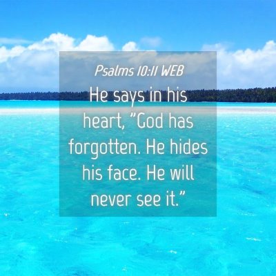Picture 04 - Psalms 10:11 WEB - He says in his heart, 
