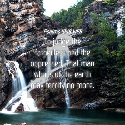 Picture 04 - Psalms 10:18 WEB - To judge the fatherless and the oppressed, That - Bible Verse Picture