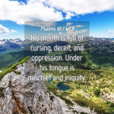 Picture 04 - Psalms 10:7 WEB - His mouth is full of cursing, deceit, and - Bible Verse Picture