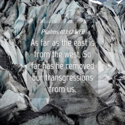 Picture 04 - Psalms 103:12 WEB - As far as the east is from the west, So far has - Bible Verse Picture