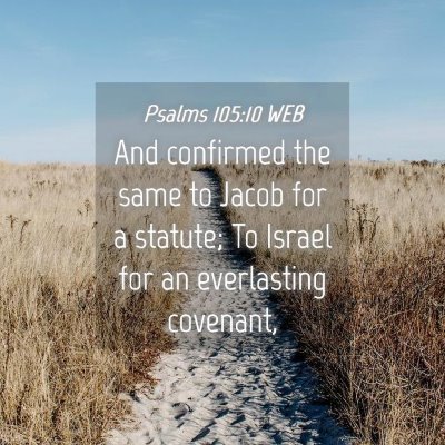 Picture 04 - Psalms 105:10 WEB - And confirmed the same to Jacob for a statute; To - Bible Verse Picture