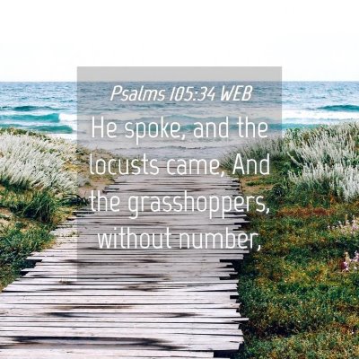 Picture 04 - Psalms 105:34 WEB - He spoke, and the locusts came, And the - Bible Verse Picture