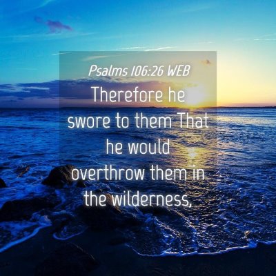 Picture 04 - Psalms 106:26 WEB - Therefore he swore to them That he would - Bible Verse Picture