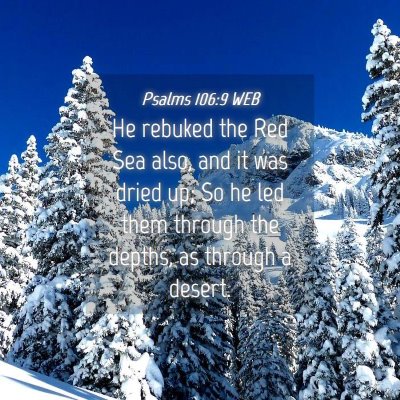 Picture 04 - Psalms 106:9 WEB - He rebuked the Red Sea also, and it was dried up; - Bible Verse Picture