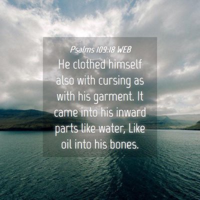Picture 04 - Psalms 109:18 WEB - He clothed himself also with cursing as with his - Bible Verse Picture