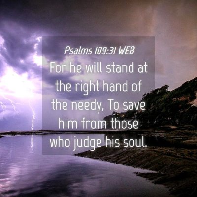 Picture 04 - Psalms 109:31 WEB - For he will stand at the right hand of the needy, - Bible Verse Picture