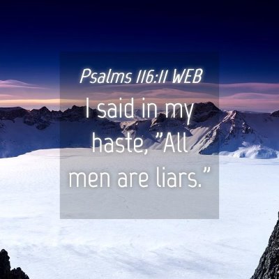 Picture 04 - Psalms 116:11 WEB - I said in my haste, 