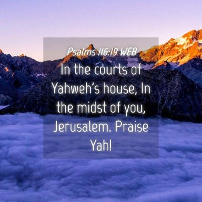 Picture 04 - Psalms 116:19 WEB - In the courts of Yahweh's house, In the midst of - Bible Verse Picture