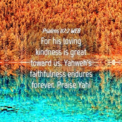 Picture 04 - Psalms 117:2 WEB - For his loving kindness is great toward us. - Bible Verse Picture