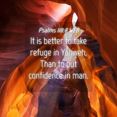 Picture 04 - Psalms 118:8 WEB - It is better to take refuge in Yahweh, Than to - Bible Verse Picture