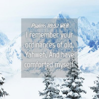 Picture 04 - Psalms 119:52 WEB - I remember your ordinances of old, Yahweh, And - Bible Verse Picture