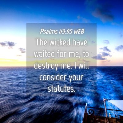Picture 04 - Psalms 119:95 WEB - The wicked have waited for me, to destroy me. I - Bible Verse Picture
