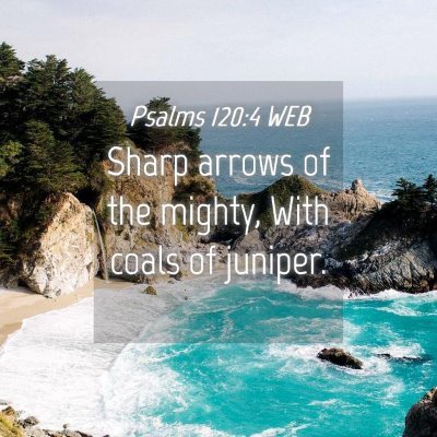Picture 04 - Psalms 120:4 WEB - Sharp arrows of the mighty, With coals of - Bible Verse Picture