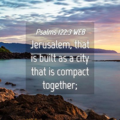 Picture 04 - Psalms 122:3 WEB - Jerusalem, that is built as a city that is - Bible Verse Picture