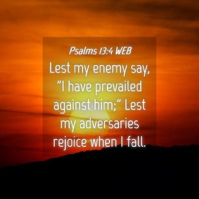 Picture 04 - Psalms 13:4 WEB - Lest my enemy say, 