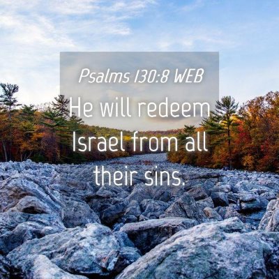 Picture 04 - Psalms 130:8 WEB - He will redeem Israel from all their - Bible Verse Picture