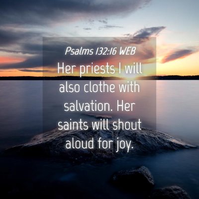 Picture 04 - Psalms 132:16 WEB - Her priests I will also clothe with salvation. - Bible Verse Picture