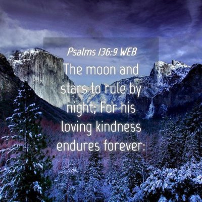 Picture 04 - Psalms 136:9 WEB - The moon and stars to rule by night; For his - Bible Verse Picture