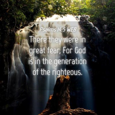 Picture 04 - Psalms 14:5 WEB - There they were in great fear, For God is in the - Bible Verse Picture