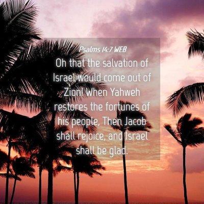 Picture 04 - Psalms 14:7 WEB - Oh that the salvation of Israel would come out of - Bible Verse Picture