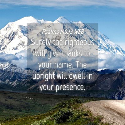 Picture 04 - Psalms 140:13 WEB - Surely the righteous will give thanks to your - Bible Verse Picture