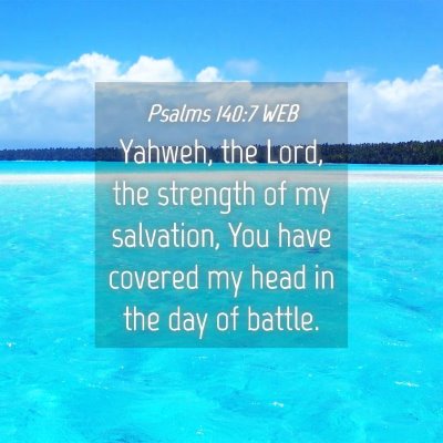 Picture 04 - Psalms 140:7 WEB - Yahweh, the Lord, the strength of my salvation, - Bible Verse Picture