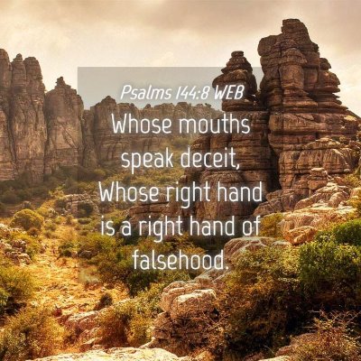 Picture 04 - Psalms 144:8 WEB - Whose mouths speak deceit, Whose right hand is a - Bible Verse Picture