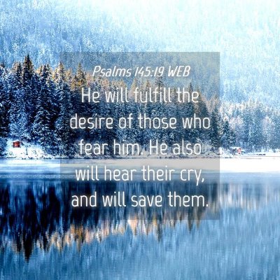 Picture 04 - Psalms 145:19 WEB - He will fulfill the desire of those who fear him. - Bible Verse Picture