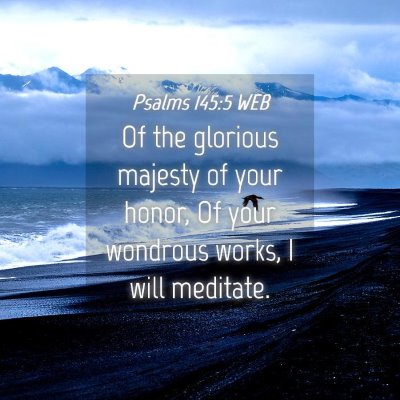Picture 04 - Psalms 145:5 WEB - Of the glorious majesty of your honor, Of your - Bible Verse Picture