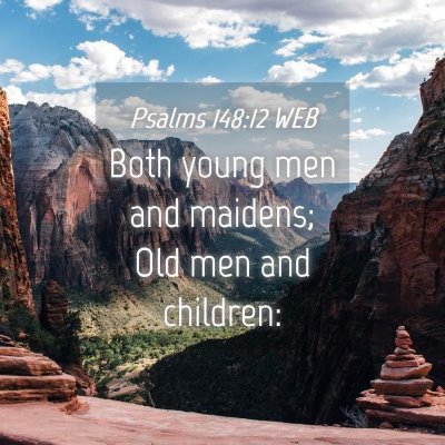 Picture 04 - Psalms 148:12 WEB - Both young men and maidens; Old men and - Bible Verse Picture