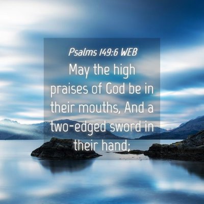 Picture 04 - Psalms 149:6 WEB - May the high praises of God be in their mouths, - Bible Verse Picture