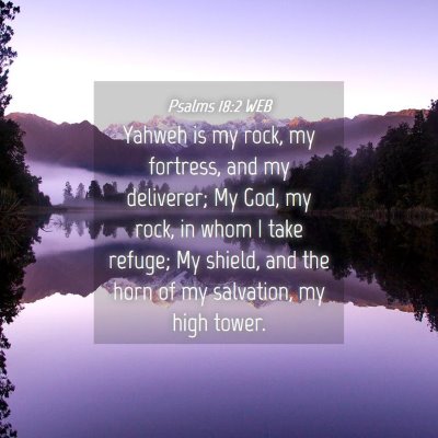 Picture 04 - Psalms 18:2 WEB - Yahweh is my rock, my fortress, and my deliverer; - Bible Verse Picture