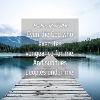Picture 04 - Psalms 18:47 WEB - Even the God who executes vengeance for me, And - Bible Verse Picture