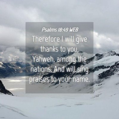 Picture 04 - Psalms 18:49 WEB - Therefore I will give thanks to you, Yahweh, - Bible Verse Picture
